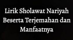 Lirik Sholawat Nariyah beserta Terjemahannya dan Manfaatnya